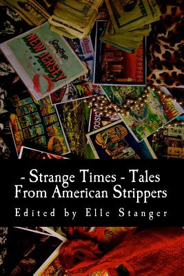 Strange Times: Tales From American Strippers