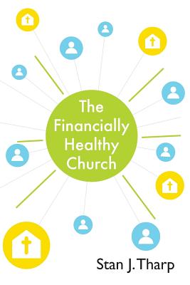 The Financially Healthy Church: Practical principles for church financial health (Stanhelps)