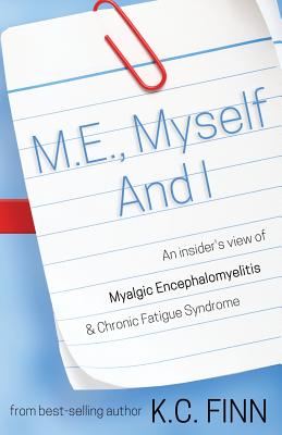 Image for M.E., Myself and I: An insider's view of Myalgic Encephalomyelitis & Chronic Fatigue Syndrome