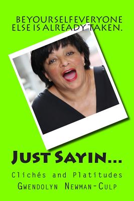 Just Sayin.: Clichs and Platitudes