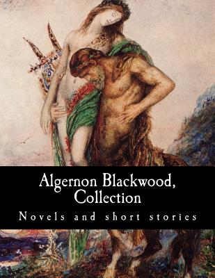 Algernon Blackwood, Collection Novels and short stories