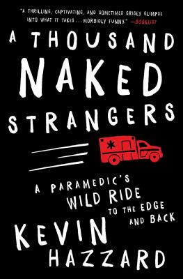 Thousand Naked Strangers: A Paramedic's Wild Ride to the Edge and Back