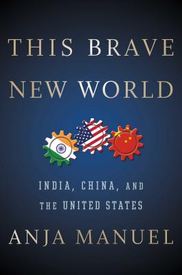 This Brave New World: India, China, and the United States (SiGNED)