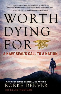 Worth Dying For: A Navy Seal's Call to a Nation (A Military Leadership Bestseller)