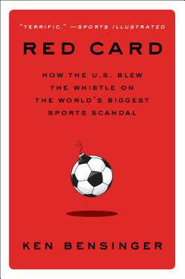 Red Card: How the U.S. Blew the Whistle on the World's Biggest Sports Scandal