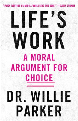Life's Work: A Moral Argument for Choice (Inscribed)