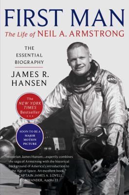 First Man: The Life Of Neil A. Armstrong
