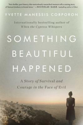 Image for Something Beautiful Happened: A Story of Survival and Courage in the Face of Evil