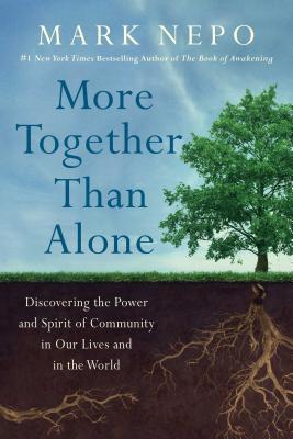 Image for More Together Than Alone: Discovering the Power and Spirit of Community in Our Lives and in the World