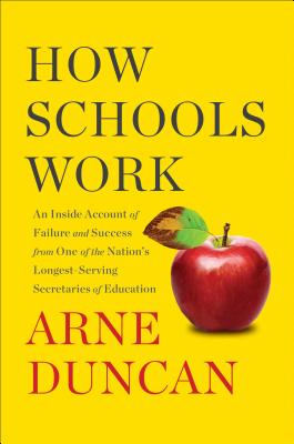 Image for How Schools Work: An Inside Account of Failure and Success from One of the Nation's Longest-Serving Secretaries of Education