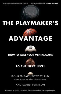 The Playmaker's Advantage: How to Raise Your Mental Game to the Next Level