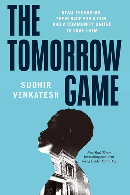 The Tomorrow Game: Rival Teenagers, Their Race for a Gun, and a Community United to Save Them