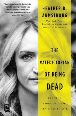 Image for The Valedictorian of Being Dead: The True Story of Dying Ten Times to Live