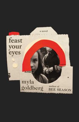 Feast Your Eyes: A Novel