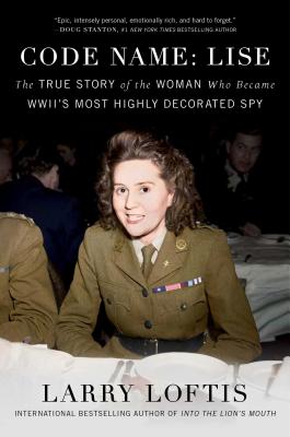 Code Name: Lise - The True Story Of The Woman Who Became WWII's Most Highly Decorated Spy