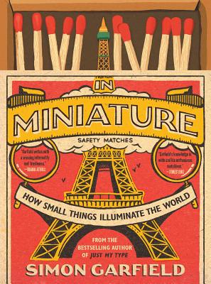 Image for In Miniature: How Small Things Illuminate the World In Miniature: How Small Things Illuminate the World