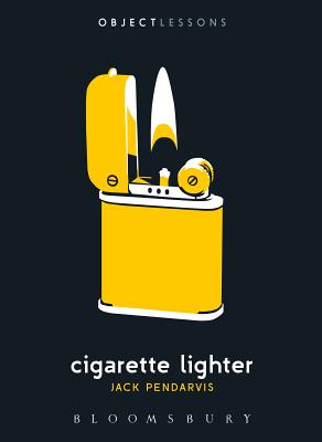 Cigarette Lighter (Object Lessons) [Paperback] Pendarvis, Jack; Schaberg, Christopher and Bogost, Ian