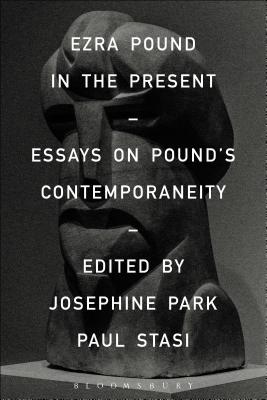Ezra Pound in the Present: Essays on Pound's Contemporaneity [Hardcover] Stasi, Paul and Park, Josephine