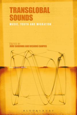 Transglobal Sounds: Music, Youth and Migration [Hardcover] Sardinha, Joo and Campos, Ricardo