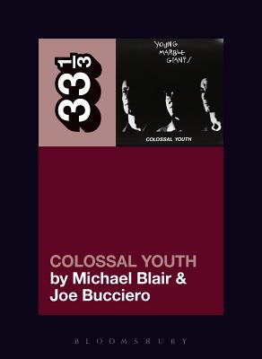 Young Marble Giants' Colossal Youth (33 1/3) [Paperback] Blair, Michael and Bucciero, Joe
