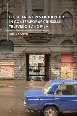 Popular Tropes of Identity in Contemporary Russian Television and Film [Hardcover] Souch, Irina