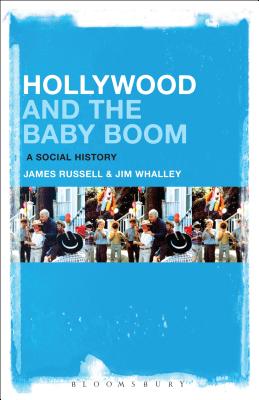 Hollywood and the Baby Boom: A Social History [Hardcover] Russell, James and Whalley, Jim
