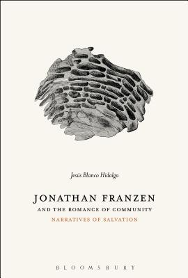Jonathan Franzen and the Romance of Community: Narratives of Salvation [Paperback] Hidalga, Jess Blanco