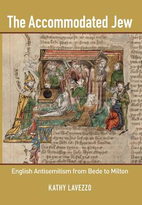 The Accommodated Jew: English Antisemitism from Bede to Milton