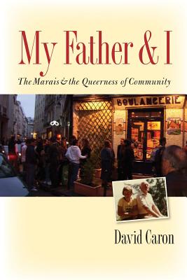My Father and I: The Marais and the Queerness of Community