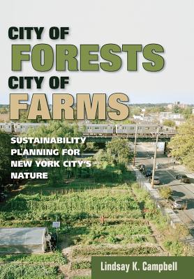 City of Forests, City of Farms: Sustainability Planning for New York Citys Nature