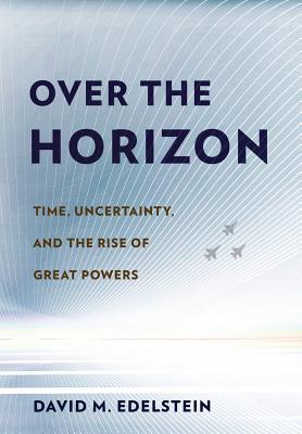 Over the Horizon: Time, Uncertainty, and the Rise of Great Powers