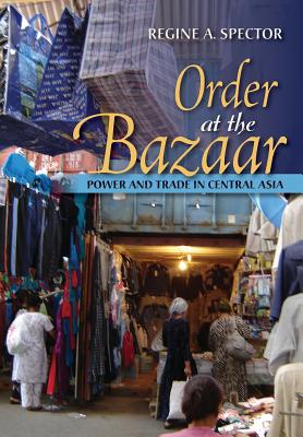 Order at the Bazaar: Power and Trade in Central Asia