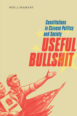 Useful Bullshit: Constitutions in Chinese Politics and Society