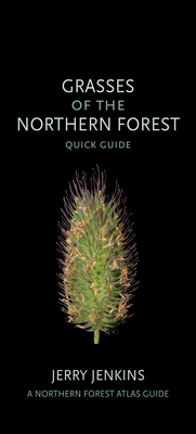 Grasses of the Northern Forest: Quick Guide (The Northern Forest Atlas Guides)