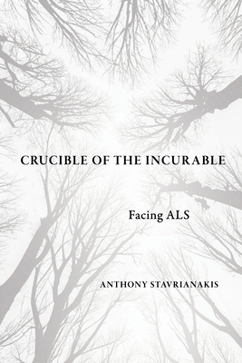 Crucible of the Incurable: Facing ALS (Expertise: Cultures and Technologies of Knowledge)