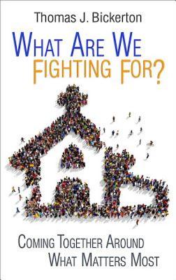 What Are We Fighting For: Coming Together Around What Matters Most
