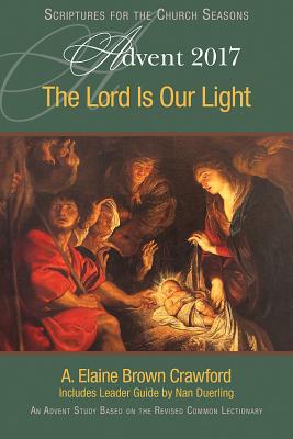 The Lord Is Our Light: An Advent Study Based on the Revised Common Lectionary [Paperback] Crawford, A. Elaine