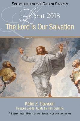 Image for The Lord Is Our Salvation: A Lenten Study Based on the Revised Common Lectionary (Scriptures for the Church Seasons) The Lord Is Our Salvation: A Lenten Study Based on the Revised Common Lectionary (Scriptures for the Church Seasons)