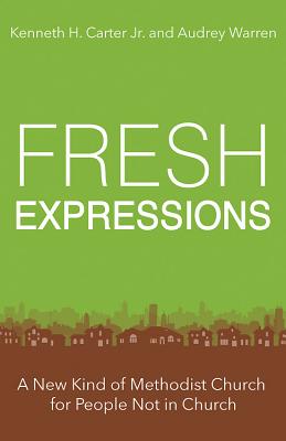 Image for Fresh Expressions: A New Kind of Methodist Church For People Not In Church Fresh Expressions: A New Kind of Methodist Church For People Not In Church