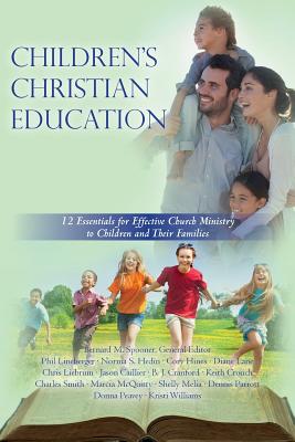 Image for Children's Christian Education: 12 Essentials for Effective Church Ministry to Children and Their Families Children's Christian Education: 12 Essentials for Effective Church Ministry to Children and Their Families