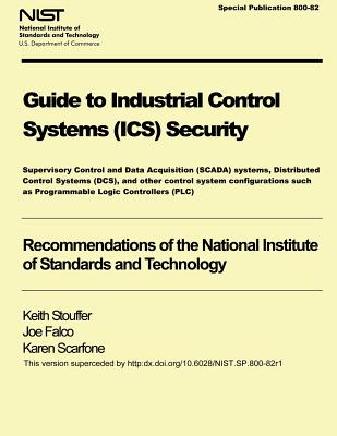 Image for NIST Special Publication 800-82 Guide to Industrial Control Systems Security NIST Special Publication 800-82 Guide to Industrial Control Systems Security