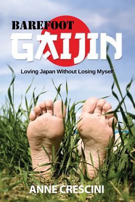 Barefoot Gaijin: Loving Japan Without Losing Myself