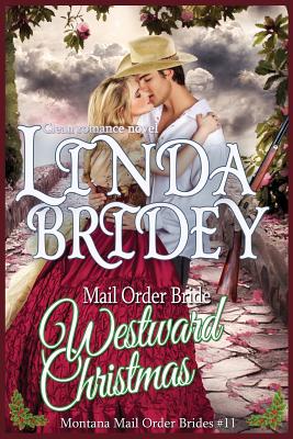 Mail Order Bride: Westward Christmas: Sweet Clean Historical Cowboy Romance (Montana Mail Order Brides) (Volume 11)