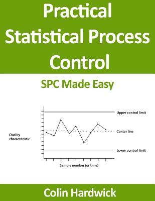 Practical Statistical Process Control: SPC Made Easy! (Statistics for Engineers, 1)