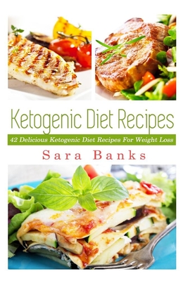 Ketogenic Diet Recipes: 42 Delicious Ketogenic Diet Recipes For Weight Loss (Keto Diet Recipes, Ketogenic Diet Recipes, Weight Loss Books, ketogenic . diet, keto cookbook, keto diet for weight)