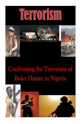 Image for Confronting the Terrorism of Boko Haram in Nigeria Confronting the Terrorism of Boko Haram in Nigeria