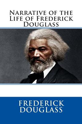 Image for Narrative of the Life of Frederick Douglass Narrative of the Life of Frederick Douglass