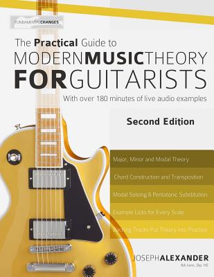 Image for The Practical Guide to Modern Music Theory for Guitarists: Second Edition The Practical Guide to Modern Music Theory for Guitarists: Second Edition