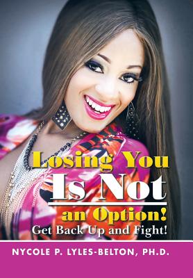 Losing You Is Not an Option!: Get Back Up and Fight! Image for Losing You Is Not an Option!: Get Back Up and Fight!