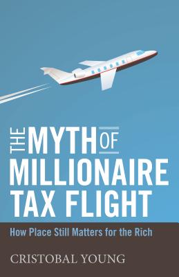 The Myth of Millionaire Tax Flight: How Place Still Matters for the Rich (Studies in Social Inequality)